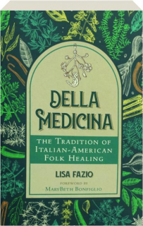 DELLA MEDICINA: The Tradition of Italian-American Folk Healing