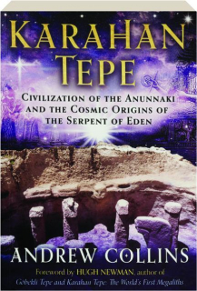 KARAHAN TEPE: Civilization of the Anunnaki and the Cosmic Origins of the Serpent of Eden