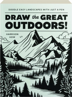 DRAW THE GREAT OUTDOORS! Doodle Easy Landscapes with Just a Pen