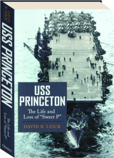 USS <I>PRINCETON</I>: The Life and Loss of "Sweet P"