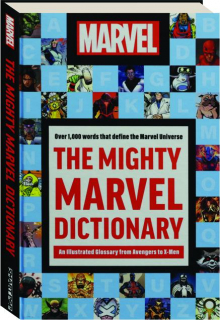 THE MIGHTY MARVEL DICTIONARY: An Illustrated Glossary from Avengers to X-Men