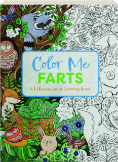 COLOR ME FARTS: A Hilarious Adult Coloring Book