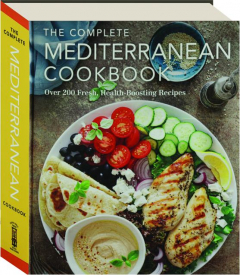 THE COMPLETE MEDITERRANEAN COOKBOOK: Over 200 Fresh, Health-Boosting Recipes