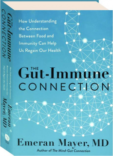 THE GUT-IMMUNE CONNECTION: How Understanding the Connection Between Food and Immunity Can Help Us Regain Our Health