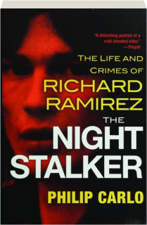 THE NIGHT STALKER: The Life and Crimes of Richard Ramirez