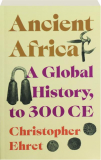 ANCIENT AFRICA: A Global History, to 300 CE