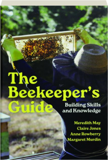 THE BEEKEEPER'S GUIDE: Building Skills and Knowledge