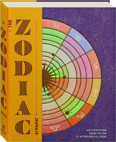 THE ZODIAC ALMANAC: An Everything Guide to the 12 Astrological Signs