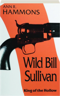 WILD BILL SULLIVAN: King of the Hollow