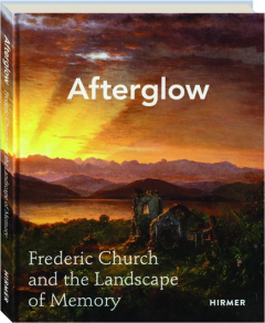 AFTERGLOW: Frederic Church and the Landscape of Memory