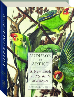 AUDUBON AS ARTIST: A New Look at <I>The Birds of America</I>