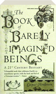 THE BOOK OF BARELY IMAGINED BEINGS: A 21st Century Bestiary