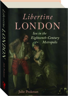 LIBERTINE LONDON: Sex in the Eighteenth-Century Metropolis