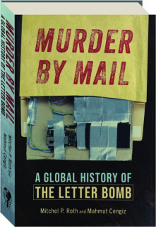 MURDER BY MAIL: A Global History of the Letter Bomb