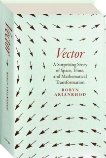 VECTOR: A Surprising Story of Space, Time, and Mathematical Transformation