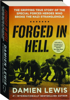 FORGED IN HELL: The Gripping True Story of the Special Forces Heroes Who Broke the Nazi Stranglehold