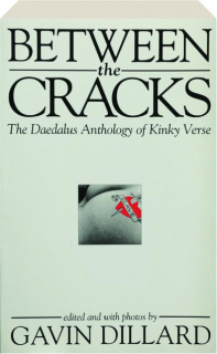 BETWEEN THE CRACKS: The Daedalus Anthology of Kinky Verse