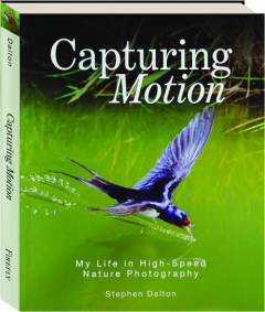 CAPTURING MOTION: My Life in High-Speed Nature Photography