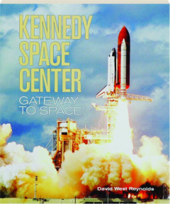 KENNEDY SPACE CENTER: Gateway to Space