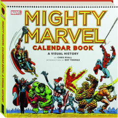 MIGHTY MARVEL CALENDAR BOOK: A Visual History