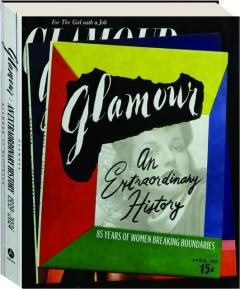 <I>GLAMOUR</I>: An Extraordinary History--85 Years of Women Breaking Boundaries