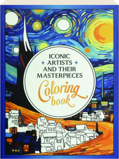 ICONIC ARTISTS AND THEIR MASTERPIECES COLORING BOOK