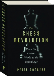 THE CHESS REVOLUTION: From the Ancient World to the Digital Age