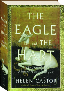 THE EAGLE AND THE HART: The Tragedy of Richard II and Henry IV