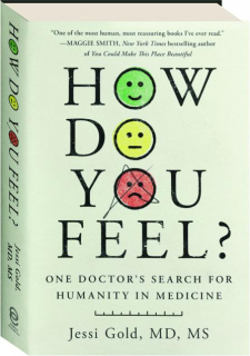 HOW DO YOU FEEL? One Doctor's Search for Humanity in Medicine