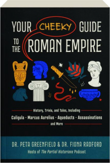 YOUR CHEEKY GUIDE TO THE ROMAN EMPIRE