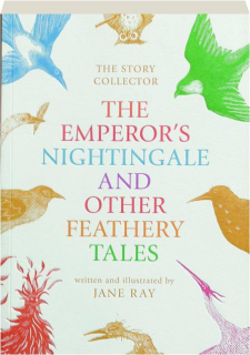 THE EMPEROR'S NIGHTINGALE AND OTHER FEATHERY TALES