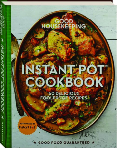 <I>GOOD HOUSEKEEPING</I> INSTANT POT COOKBOOK: 60 Delicious Foolproof Recipes