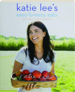 KATIE LEE'S EASY-BREEZY EATS