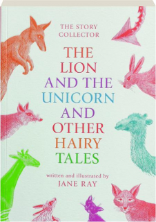 THE LION AND THE UNICORN AND OTHER HAIRY TALES