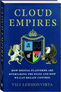 CLOUD EMPIRES: How Digital Platforms are Overtaking the State and How We Can Regain Control