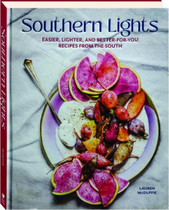 SOUTHERN LIGHTS: Easier, Lighter, and Better-For-You Recipes From the South