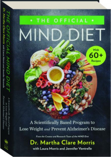 THE OFFICIAL MIND DIET: A Scientifically Based Program to Lose Weight and Prevent Alzheimer's Disease