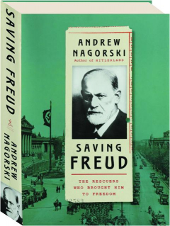 SAVING FREUD: The Rescuers Who Brought Him to Freedom