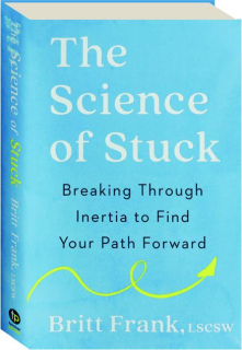 THE SCIENCE OF STUCK: Breaking Through Inertia to Find Your Path Forward