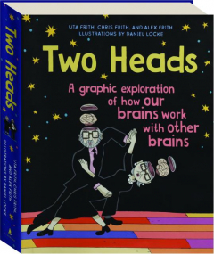 TWO HEADS: A Graphic Exploration of How Our Brains Work With Other Brains