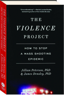 THE VIOLENCE PROJECT: How to Stop a Mass Shooting Epidemic