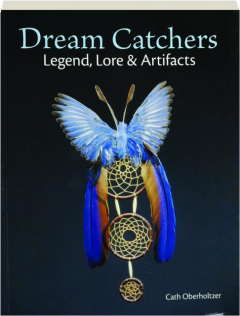 DREAM CATCHERS: Legend, Lore and Artifacts