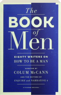 THE BOOK OF MEN: Eighty Writers on How to be a Man