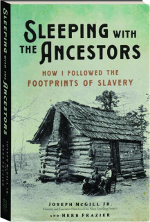 SLEEPING WITH THE ANCESTORS: How I Followed the Footprints of Slavery