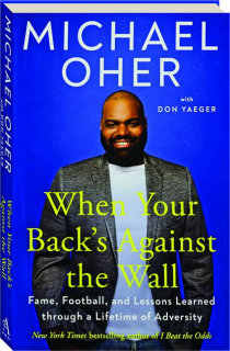 WHEN YOUR BACK'S AGAINST THE WALL: Fame, Football, and Lessons Learned Through a Lifetime of Adversity