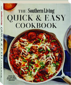 THE <I>SOUTHERN LIVING</I> QUICK & EASY COOKBOOK: Over 250 of Our Best Quick & Easy Recipes