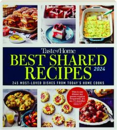 <I>TASTE OF HOME</I> BEST SHARED RECIPES 2024