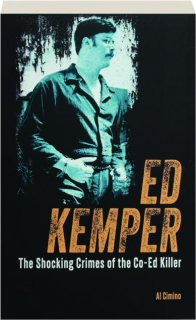 ED KEMPER: The Shocking Crimes of the Co-Ed Killer