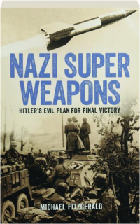 NAZI SUPER WEAPONS: Hitler's Evil Plan for Final Victory