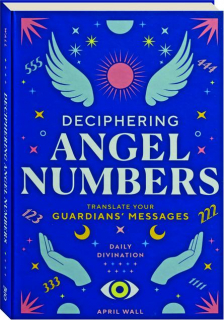 DECIPHERING ANGEL NUMBERS: Translate Your Guardians' Messages